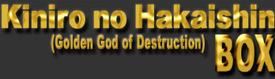 Kiniro no Hakaishin (Golden God of Destruction) BOX