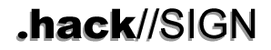 .hack//SIGN DVD
