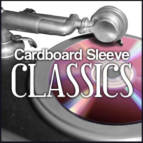 Cardboard Sleeve Classics