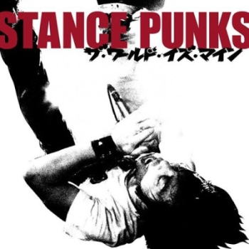 STANCE PUNKS New Album - The World Is Mine