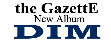 the GazettE new album DIM