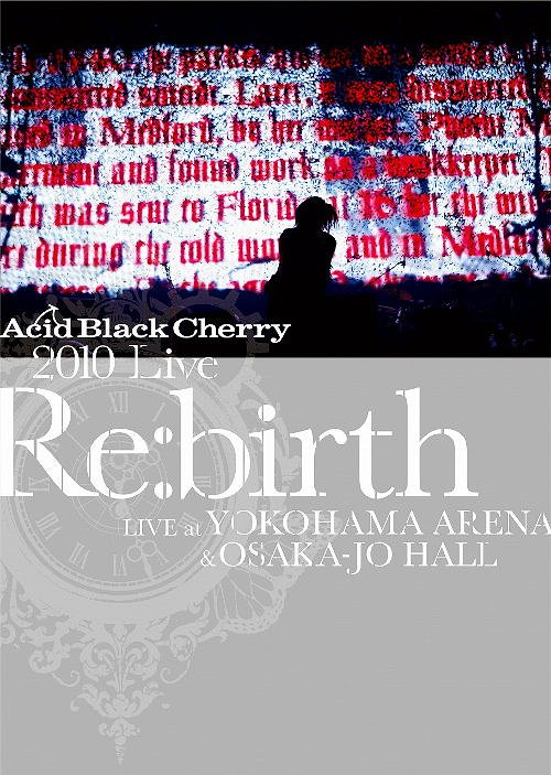 2010 Live "Re:birth" -Live at Yokohama Arena & Osaka-Jo Hall- / Acid Black Cherry