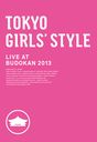 TOKYO GIRLS' STYLE LIVE AT BUDOKAN 2013 [2DVD]