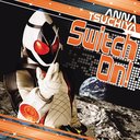 Kamen Rider Fourze Main Theme: Switch On! / Anna Tsuchiya