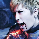 Until The Last Day / GACKT