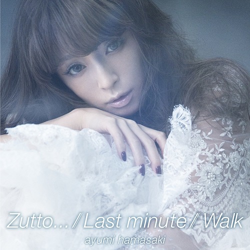 Zutto... / Last minute / Walk / Ayumi Hamasaki
