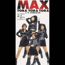 Tora Tora Tora / MAX