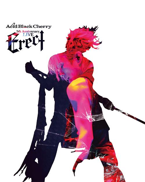 Acid Black Cherry 5th Anniversary Live "Erect" / Acid Black Cherry