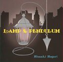 LAMP & PENDULUM / Hogari Hisaaki