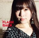 FLASH BACK [Type-A] / Aki Deguchi
