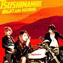Night And Morning / Tsushimamire