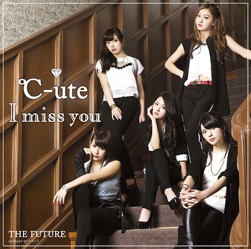 I miss you / The Future / C-ute