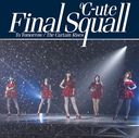 To Tomorrow / Final Squall / The Curtain Rises / C-ute