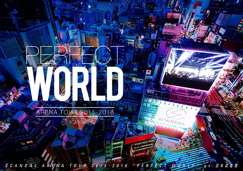 SCANDAL ARENA TOUR 2015-2016 "PERFECT WORLD" / SCANDAL
