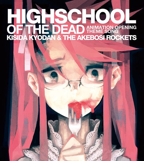 TV Anime "Highschool of the Dead" Intro Theme: Highschool of the Dead / Kishida Kyodan & The Akeboshi Rockets