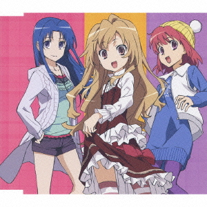 TV Anime "Toradora!" New Opening Theme: Orange / Taiga Aisaka (Rie Kugimiya), Minori Kushieda (Yui Horie), Ami Kawashima (Eri Kitamura)