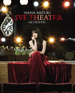 Nana Mizuki Live Theater -Acoustic- / Nana Mizuki