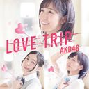 Love Trip / Shiawase wo Wakenasai / AKB48