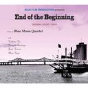 end of the beginning - Tokimeki no Hate ni - / Blue Moon Quartet