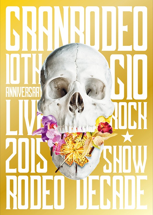 GRANRODEO 10th Anniversary Live 2015 G10 Rock Show -Rodeo Decade- DVD / GRANRODEO