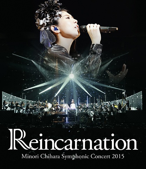 Minori Chihara Symphonic Concert 2015 - Reincarnation / Minori Chihara