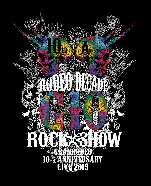 GRANRODEO 10th Anniversary Live 2015 G10 Rock Show -Rodeo Decade- BD / GRANRODEO