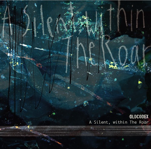A Silent, within The Roar / OLDCODEX