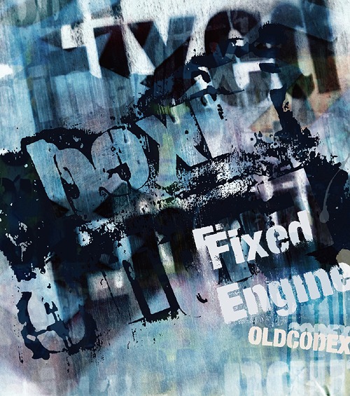 OLDCODEX Single Collection "Fixed Engine" / OLDCODEX