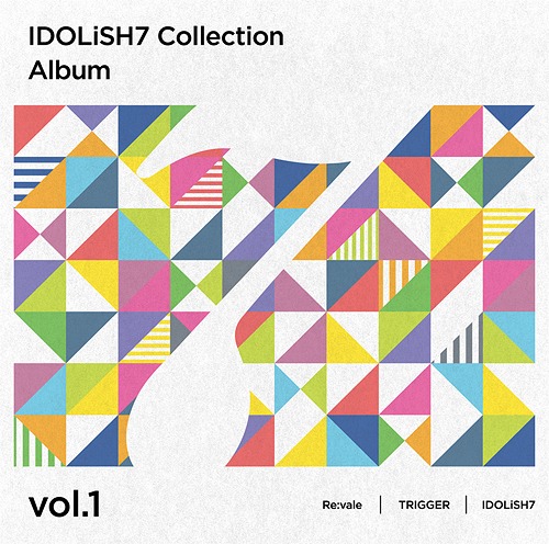 IDOLiSH7 Collection Album / Re:vale, TRIGGER, IDOLiSH7