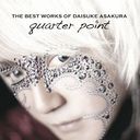 The Best Works Of Daisuke Asakura Quarter Point / Daisuke Asakura