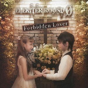 Forbidden Lover / ELEKITER ROUND 0