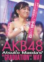 Maeda Atsuko AKB48 Sotsugyo he no Michi (Road to Graduation) / Maeda Atsuko / AKB48