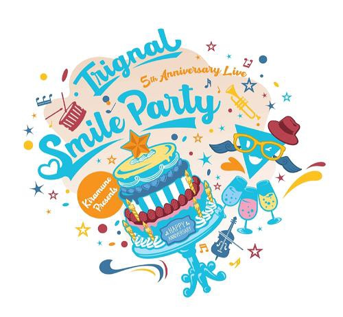 Trignal 5th Anniversary Live SMILE PARTY Live / Trignal