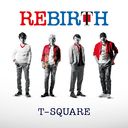 REBIRTH / T-SQUARE