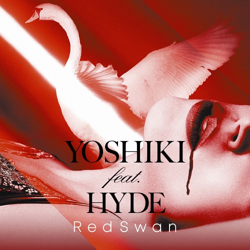 Red Swan / YOSHIKI feat. HYDE