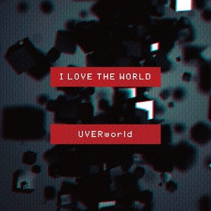 I Love The World / UVERworld