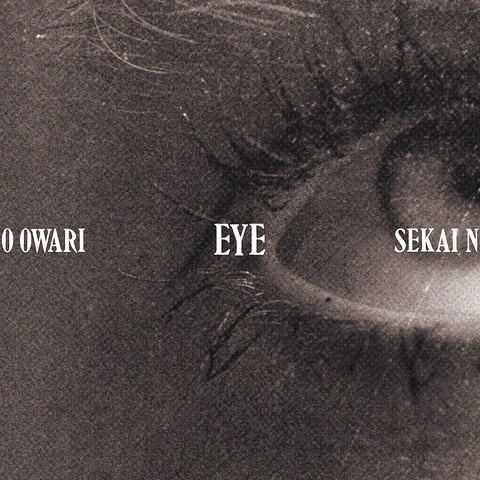 Eye / SEKAI NO OWARI