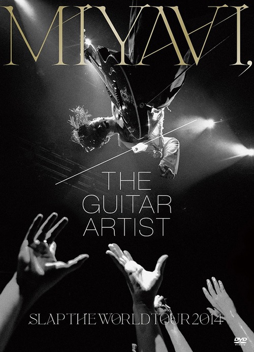 MIYAVI, The Guitar Artist -Slap The World Tour 2014- / MIYAVI