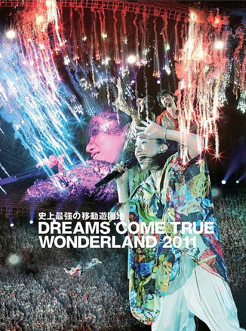 Shijo Saikyo no Ido Yuenchi DREAMS COME TRUE WONDERLAND 2011 / DREAMS COME TRUE
