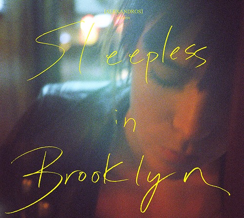 Sleepless in Brooklyn / [ALEXANDROS]