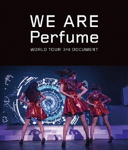 WE ARE Perfume -WORLD TOUR 3rd DOCUMENT / Perfume