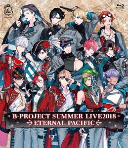 B-PROJECT Summer Live 2018 - Eternal Pacific - / B-PROJECT