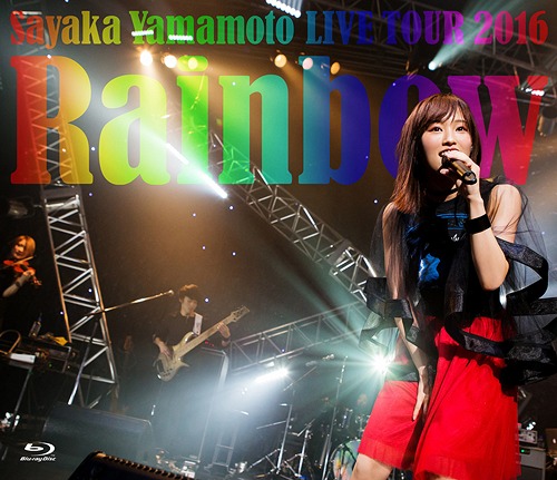 Yamamoto Sayaka LIVE TOUR 2016 - Rainbow - / Sayaka Yamamoto