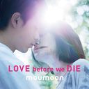 Love before we Die / moumoon