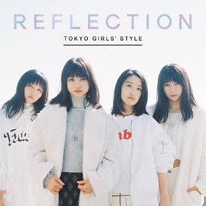 Reflection / TOKYO GIRLS' STYLE
