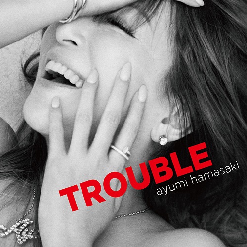 Trouble / Ayumi Hamasaki