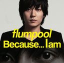 Because...I am / flumpool