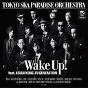 Wake Up! feat. ASIAN KUNG-FU GENERATION / Tokyo Ska Paradise Orchestra