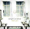 bright or blind / amber gris