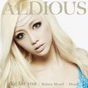 die for you/Dearly/Believe Myself / Aldious
